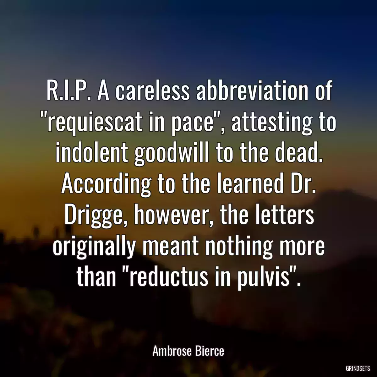 R.I.P. A careless abbreviation of \