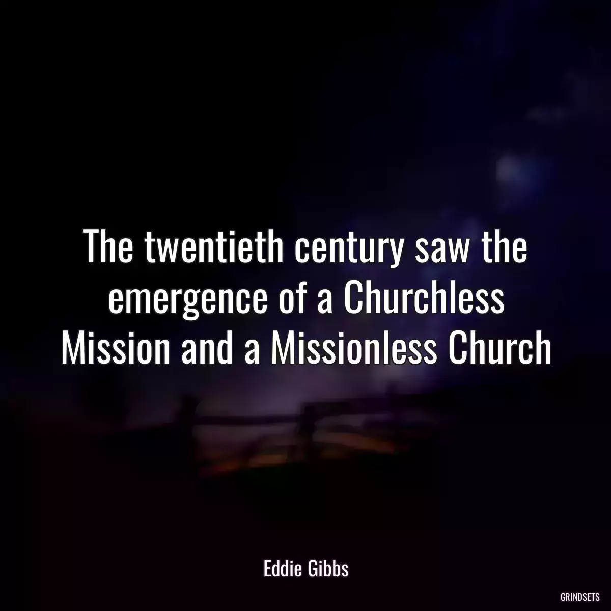 The twentieth century saw the emergence of a Churchless Mission and a Missionless Church