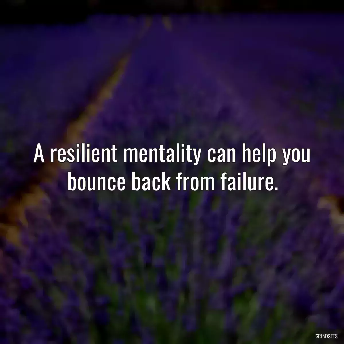 A resilient mentality can help you bounce back from failure.