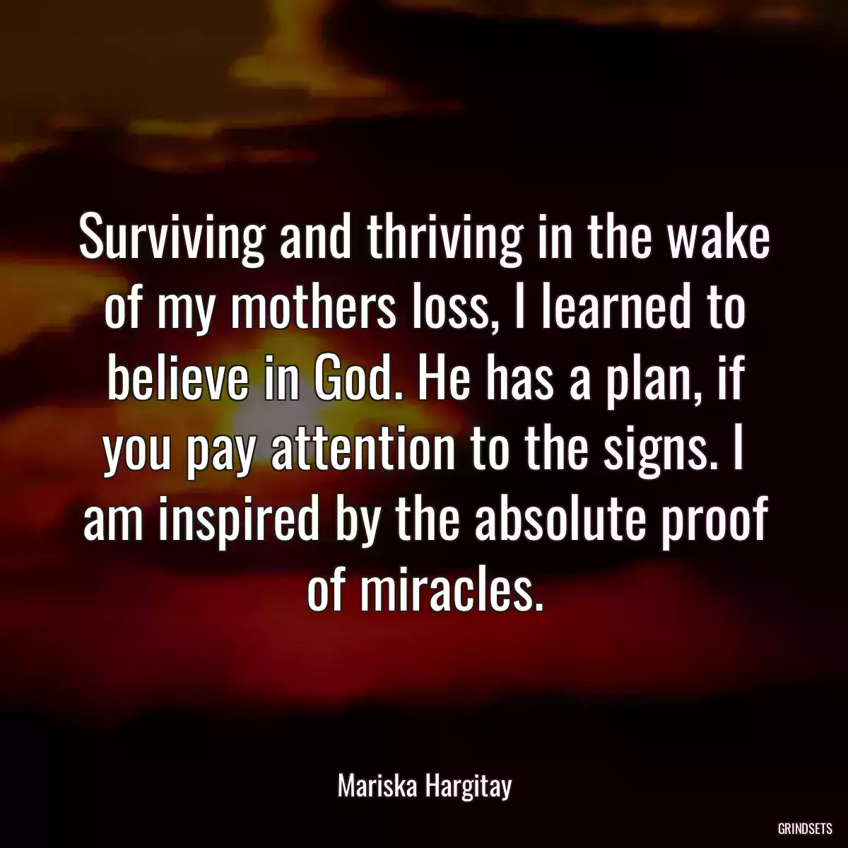 Surviving and thriving in the wake of my mothers loss, I learned to believe in God. He has a plan, if you pay attention to the signs. I am inspired by the absolute proof of miracles.