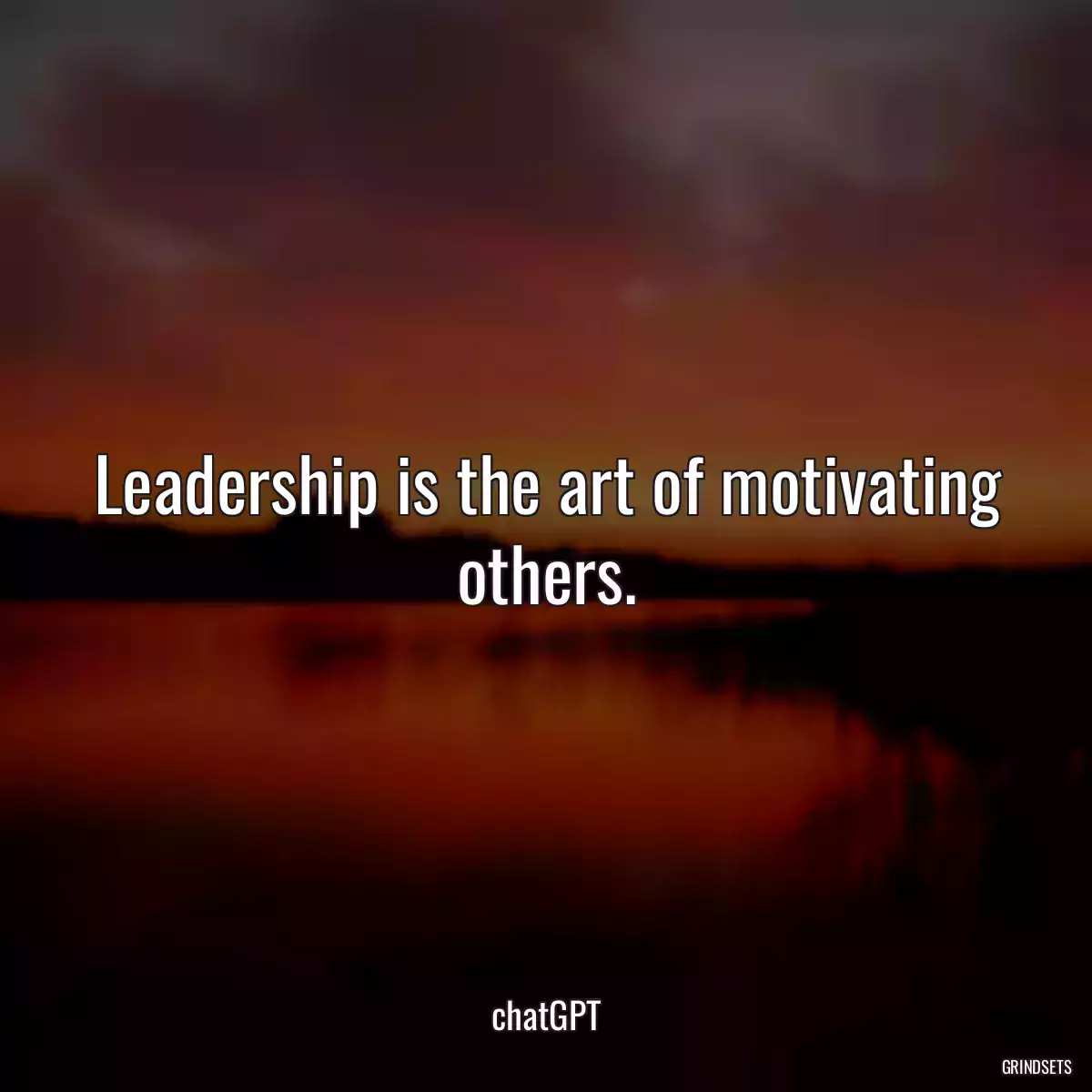 Leadership is the art of motivating others.