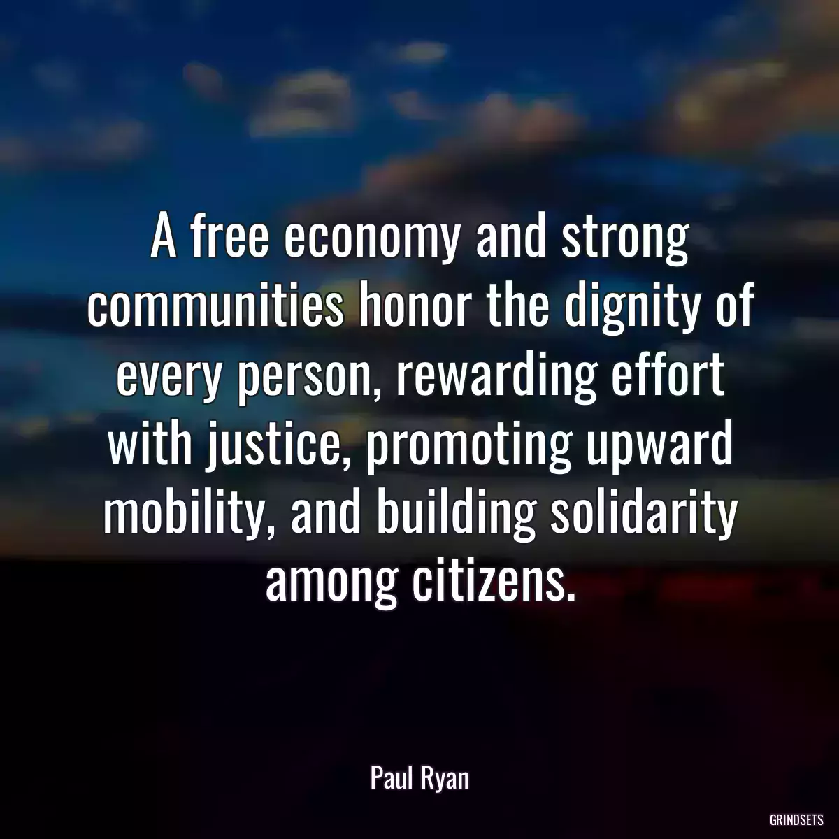 A free economy and strong communities honor the dignity of every person, rewarding effort with justice, promoting upward mobility, and building solidarity among citizens.