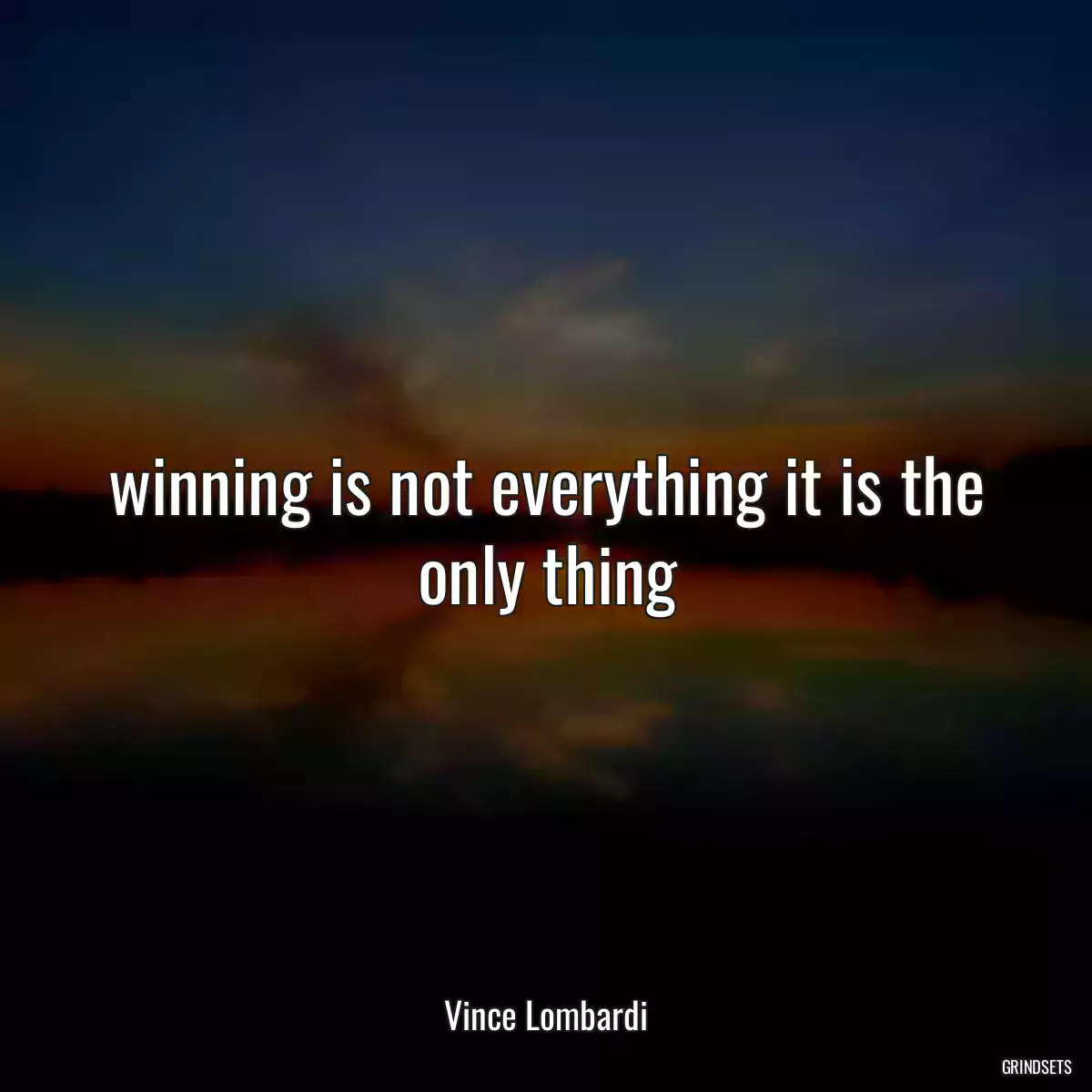 winning is not everything it is the only thing