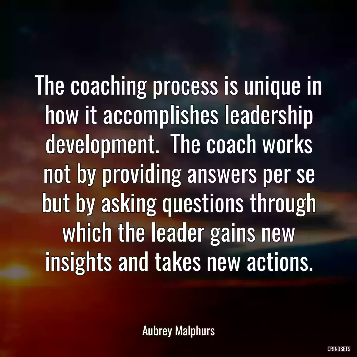 The coaching process is unique in how it accomplishes leadership development.  The coach works not by providing answers per se but by asking questions through which the leader gains new insights and takes new actions.