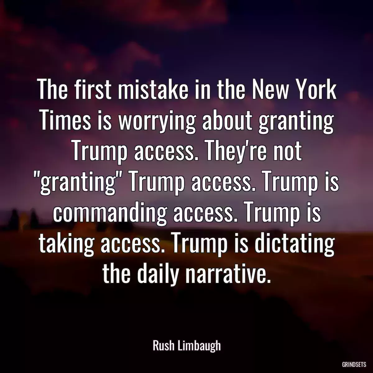 The first mistake in the New York Times is worrying about granting Trump access. They\'re not \