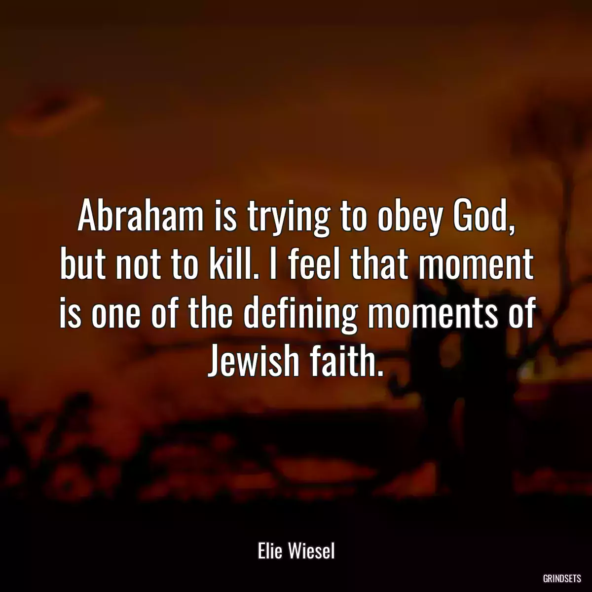 Abraham is trying to obey God, but not to kill. I feel that moment is one of the defining moments of Jewish faith.