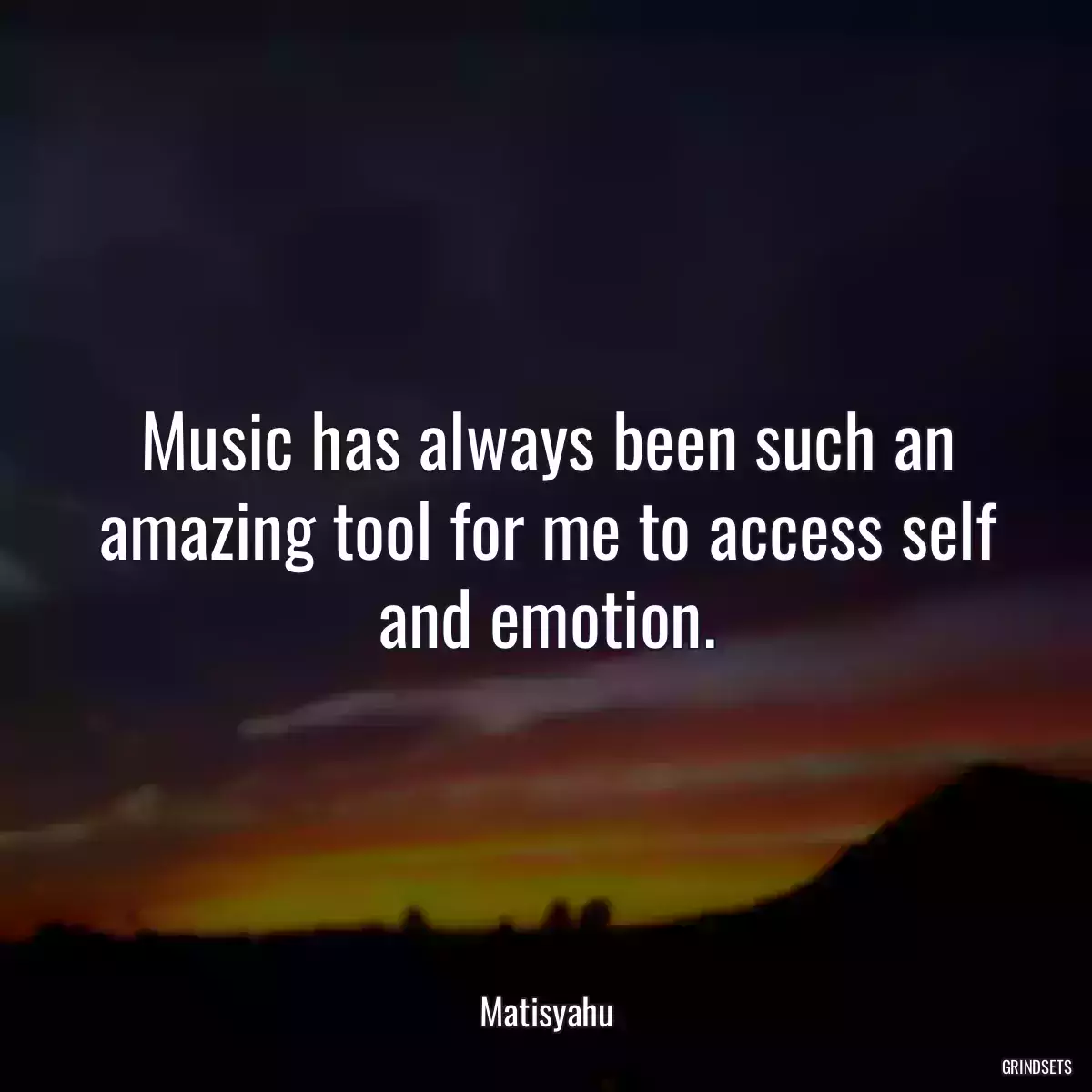 Music has always been such an amazing tool for me to access self and emotion.