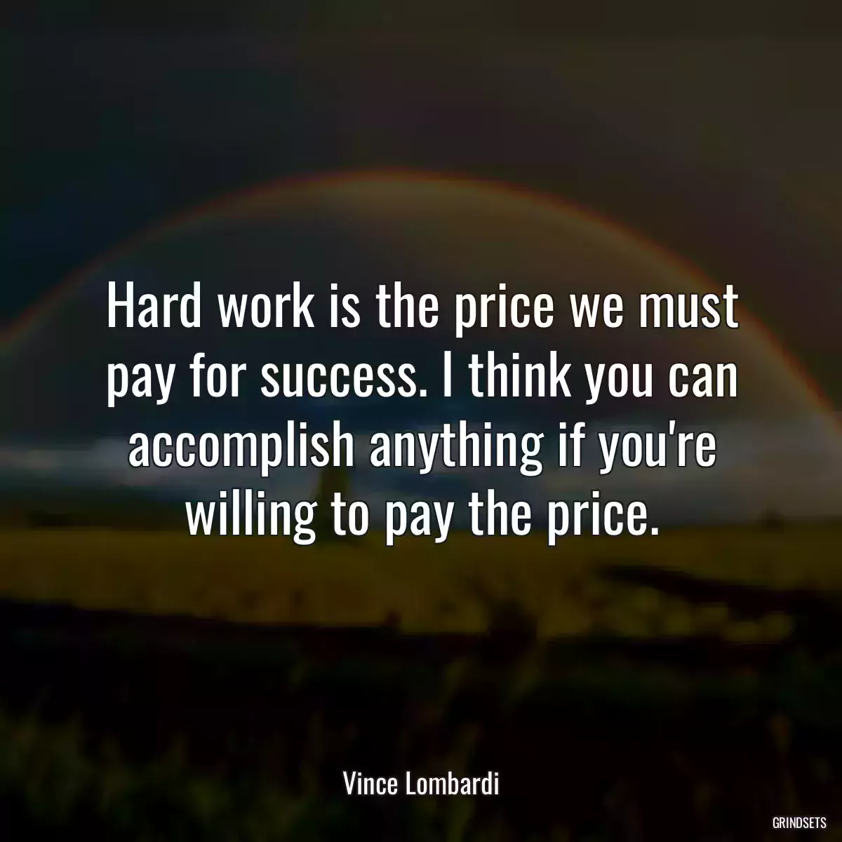 Hard work is the price we must pay for success. I think you can accomplish anything if you\'re willing to pay the price.