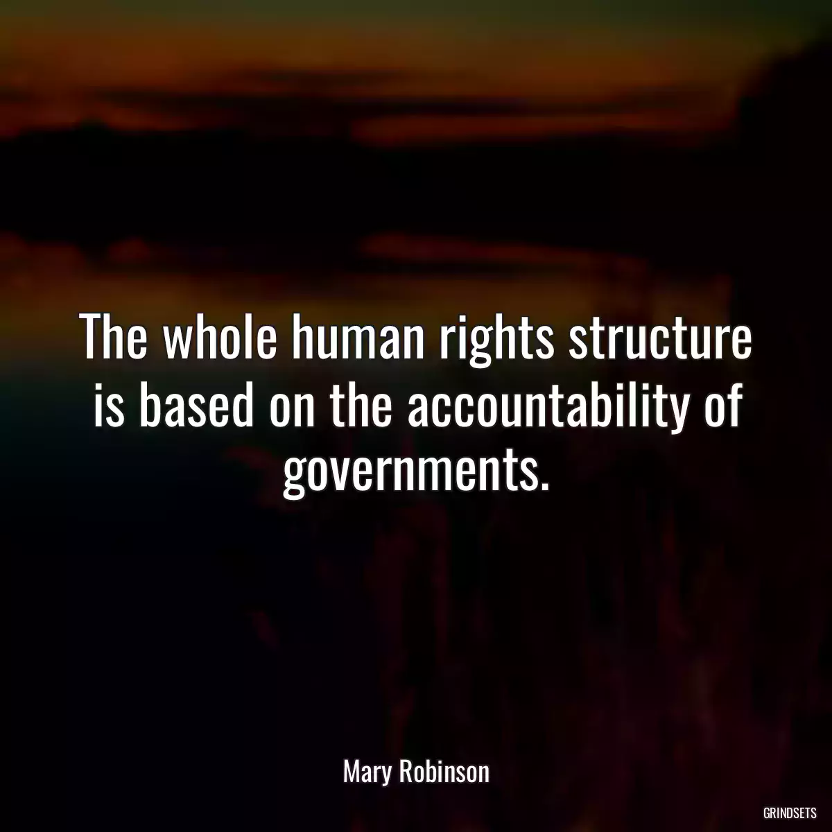 The whole human rights structure is based on the accountability of governments.