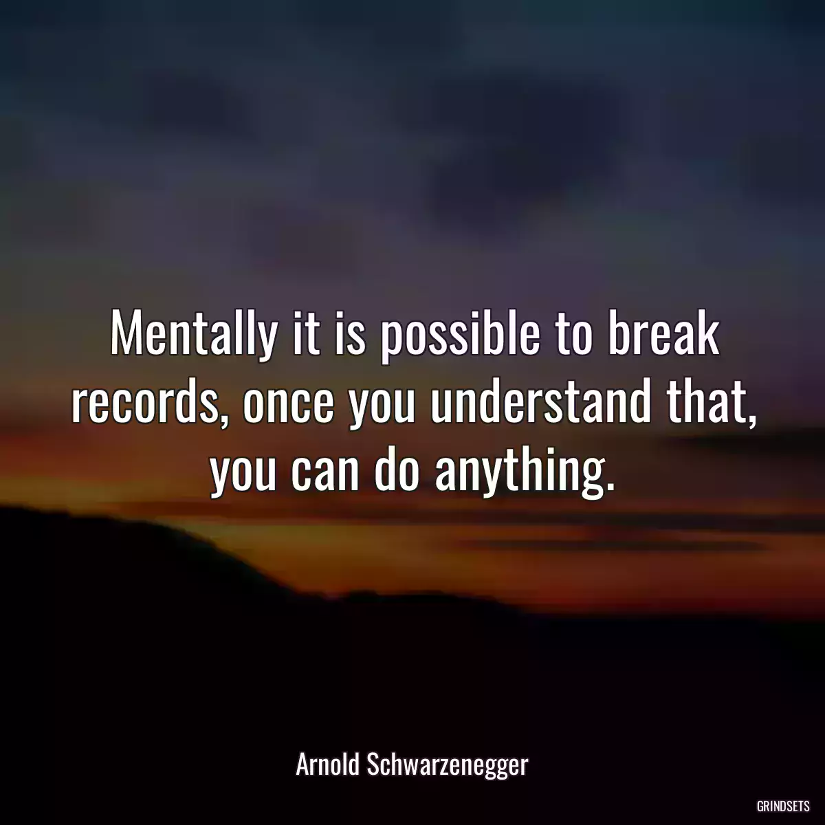 Mentally it is possible to break records, once you understand that, you can do anything.