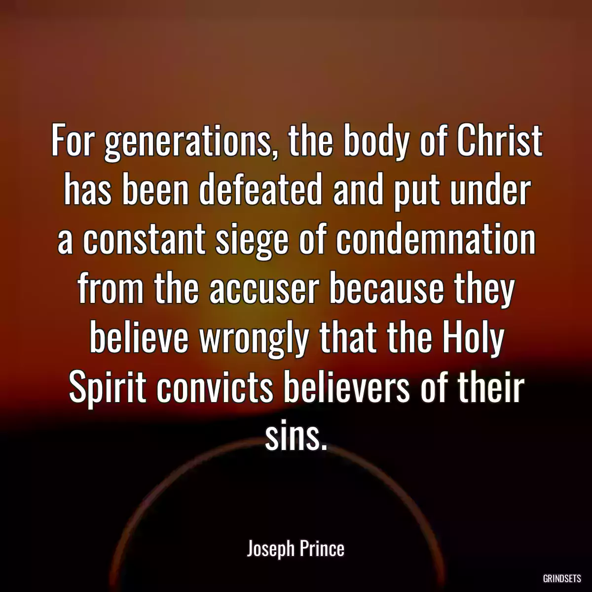 For generations, the body of Christ has been defeated and put under a constant siege of condemnation from the accuser because they believe wrongly that the Holy Spirit convicts believers of their sins.