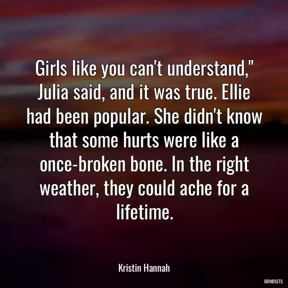 Girls like you can\'t understand,\