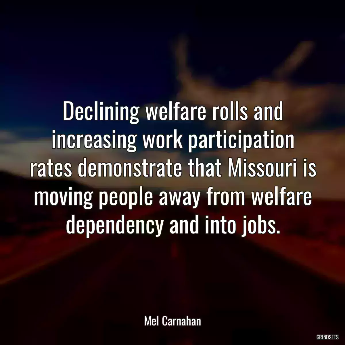 Declining welfare rolls and increasing work participation rates demonstrate that Missouri is moving people away from welfare dependency and into jobs.