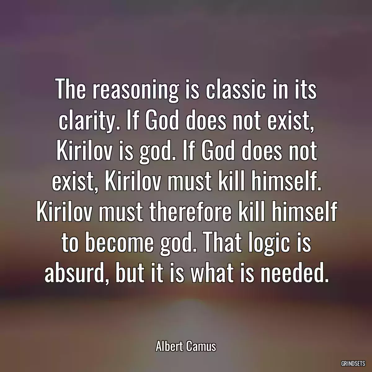 The reasoning is classic in its clarity. If God does not exist, Kirilov is god. If God does not exist, Kirilov must kill himself. Kirilov must therefore kill himself to become god. That logic is absurd, but it is what is needed.