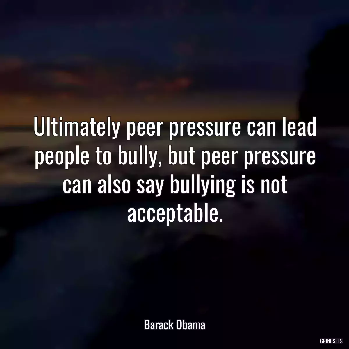 Ultimately peer pressure can lead people to bully, but peer pressure can also say bullying is not acceptable.