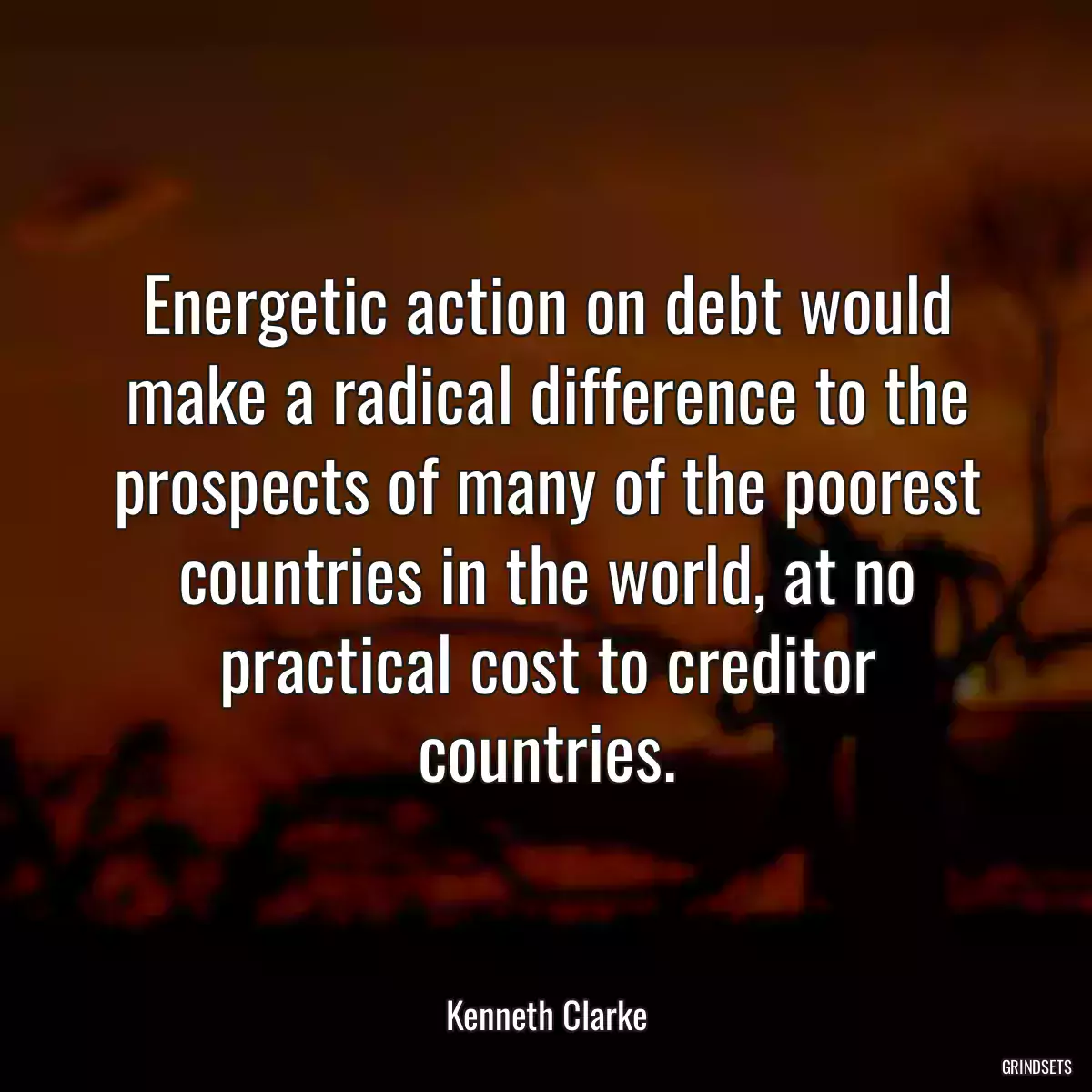 Energetic action on debt would make a radical difference to the prospects of many of the poorest countries in the world, at no practical cost to creditor countries.