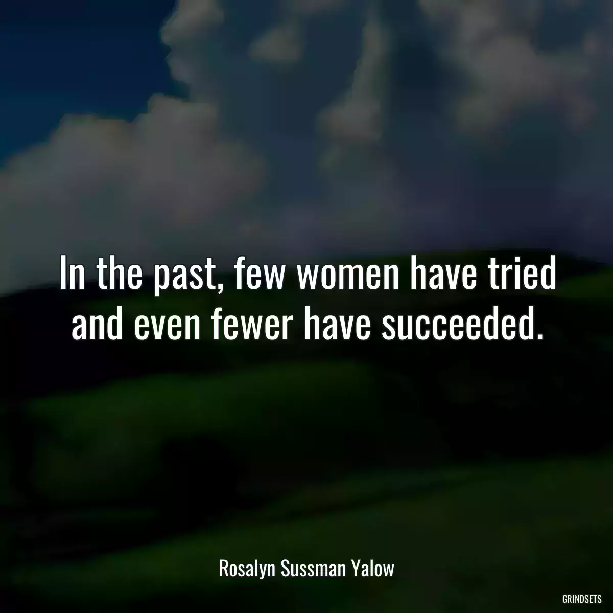 In the past, few women have tried and even fewer have succeeded.