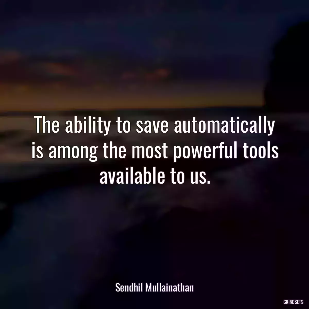 The ability to save automatically is among the most powerful tools available to us.