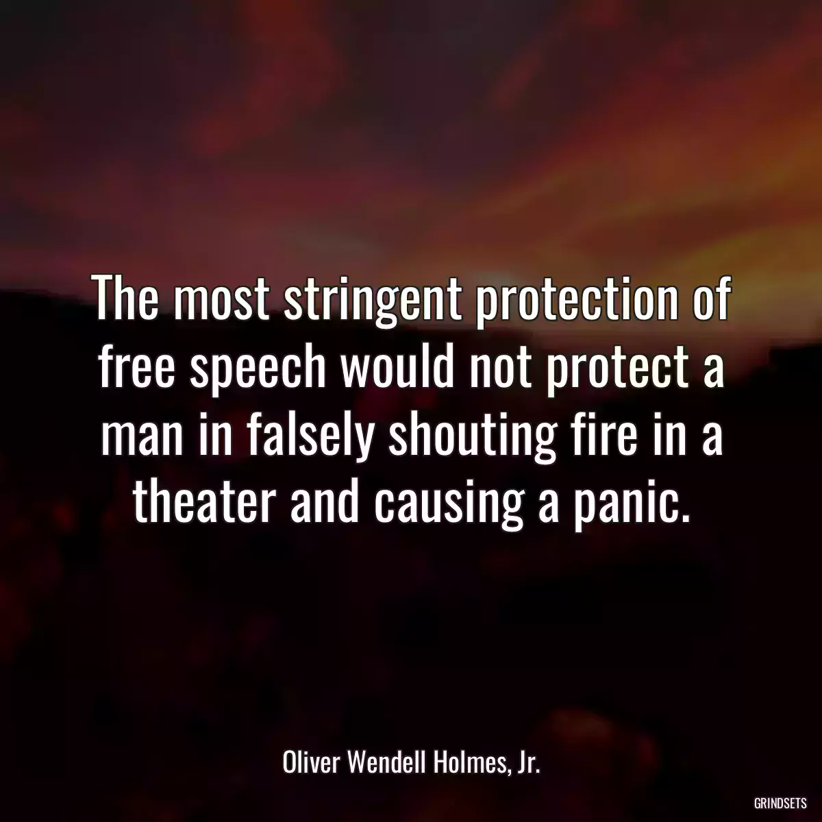 The most stringent protection of free speech would not protect a man in falsely shouting fire in a theater and causing a panic.