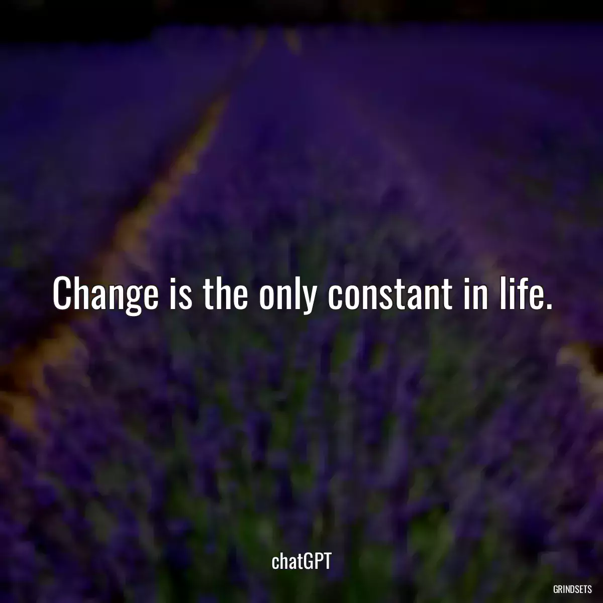 Change is the only constant in life.