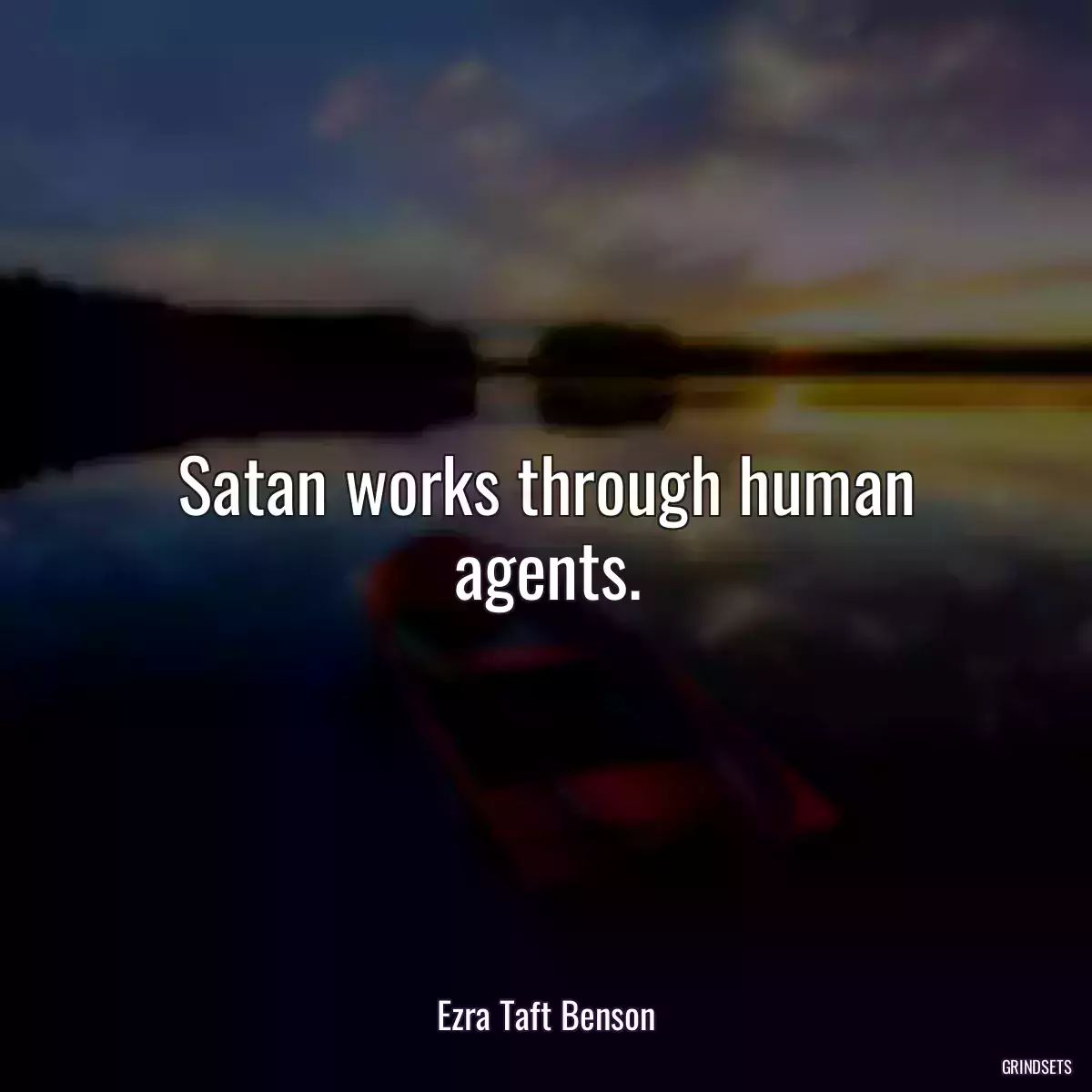 Satan works through human agents.