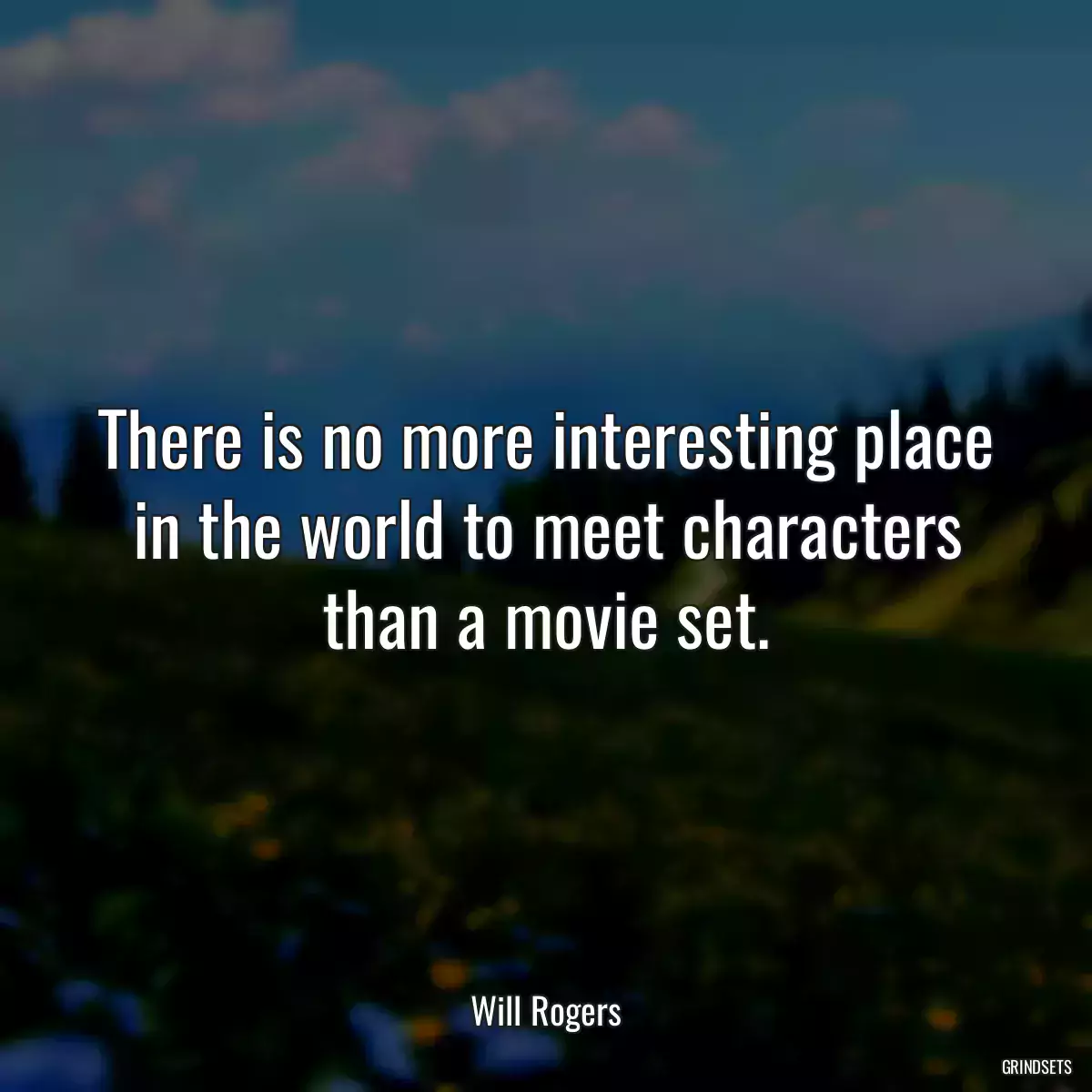 There is no more interesting place in the world to meet characters than a movie set.