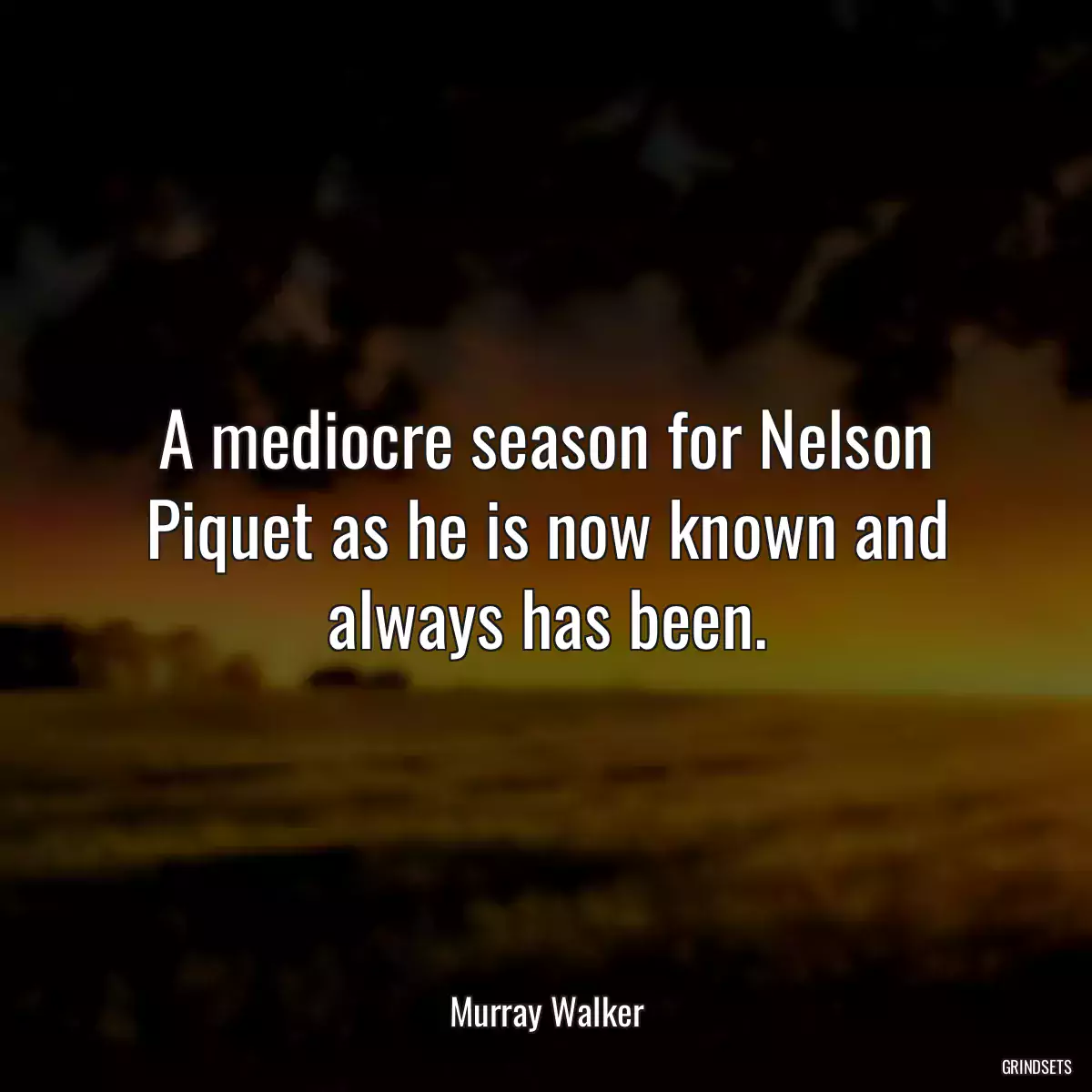 A mediocre season for Nelson Piquet as he is now known and always has been.