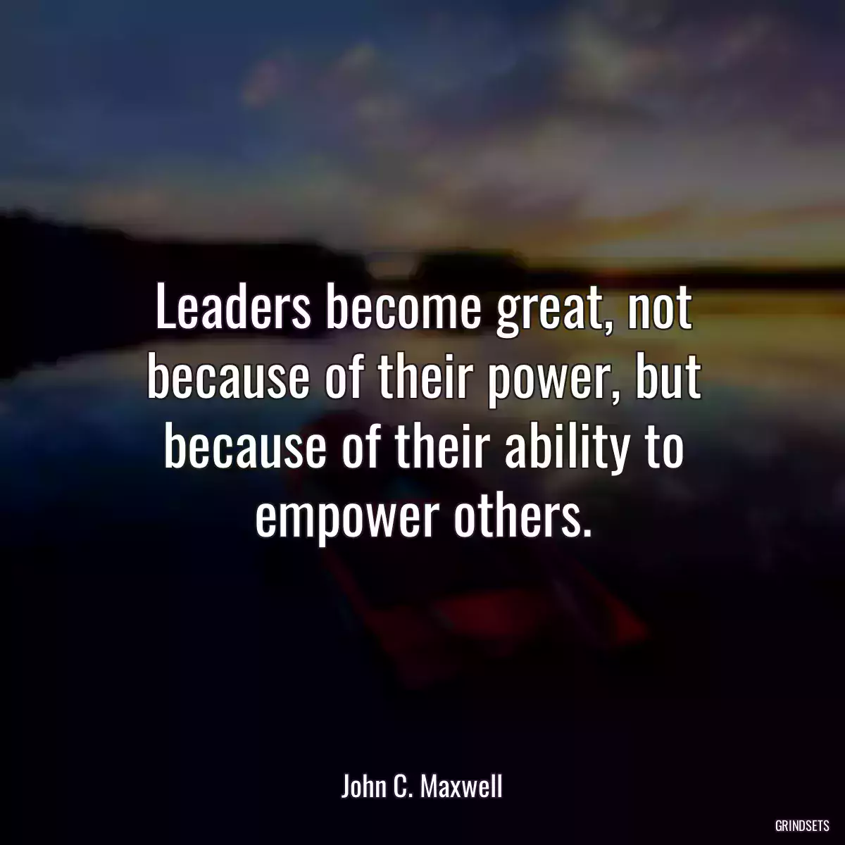 Leaders become great, not because of their power, but because of their ability to empower others.