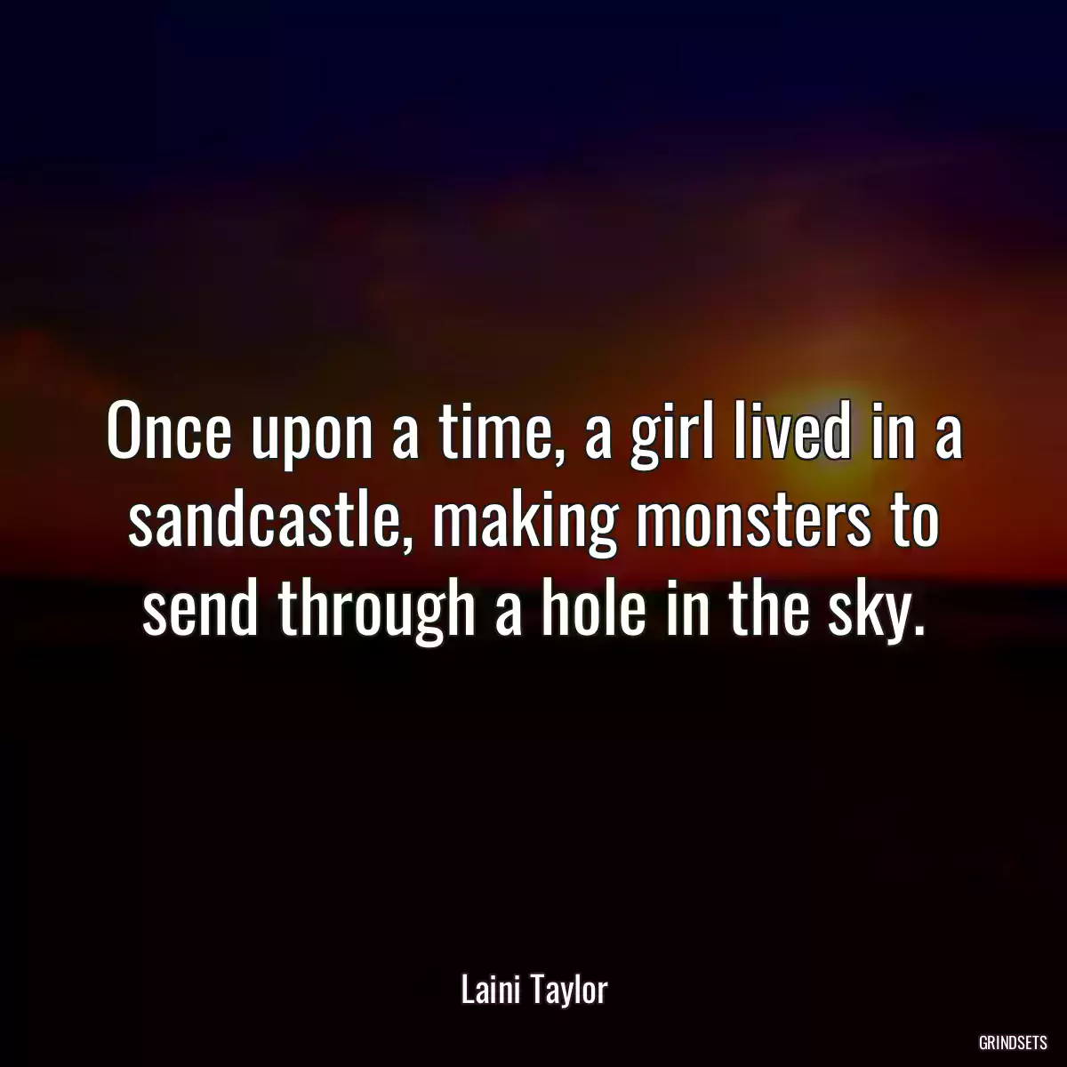 Once upon a time, a girl lived in a sandcastle, making monsters to send through a hole in the sky.