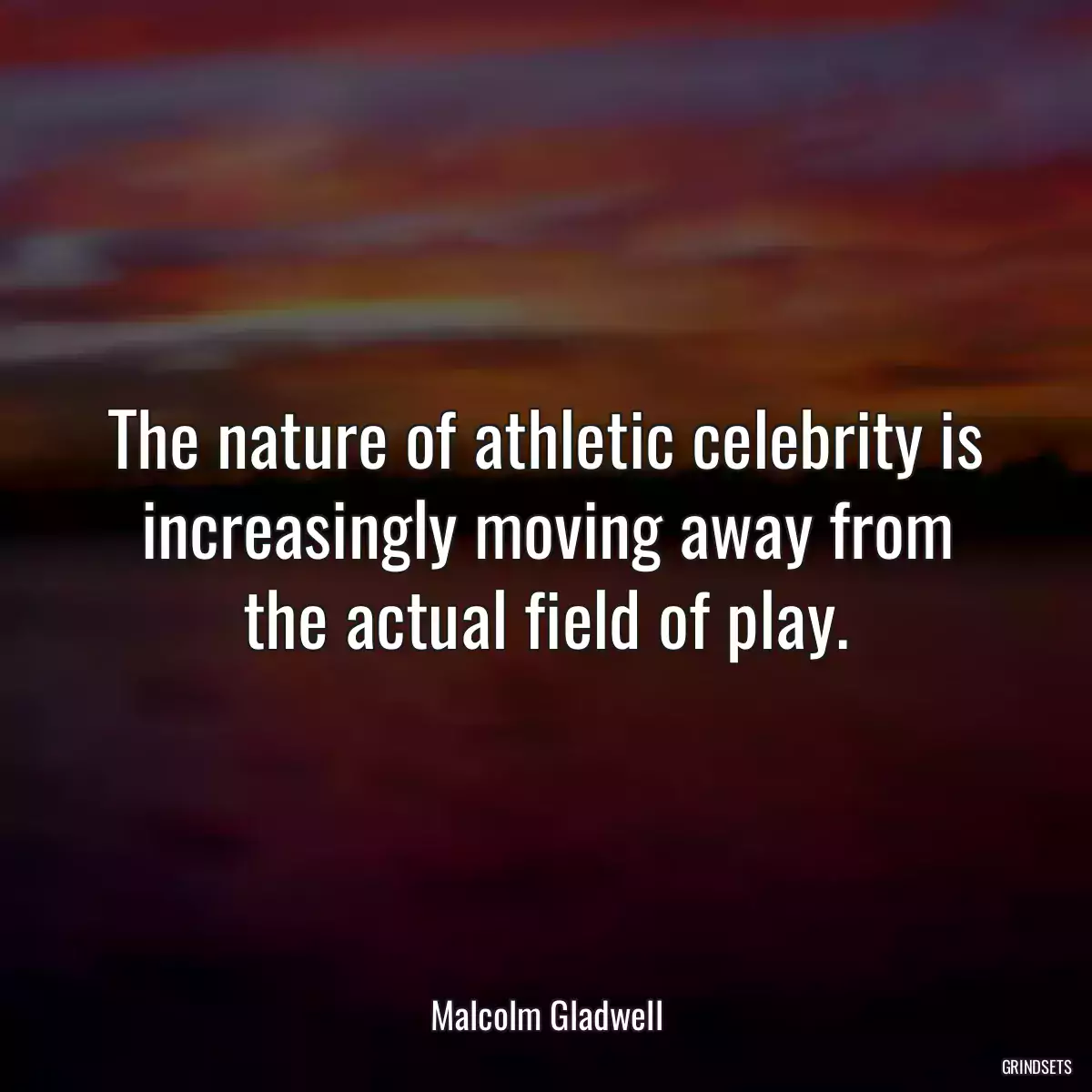 The nature of athletic celebrity is increasingly moving away from the actual field of play.