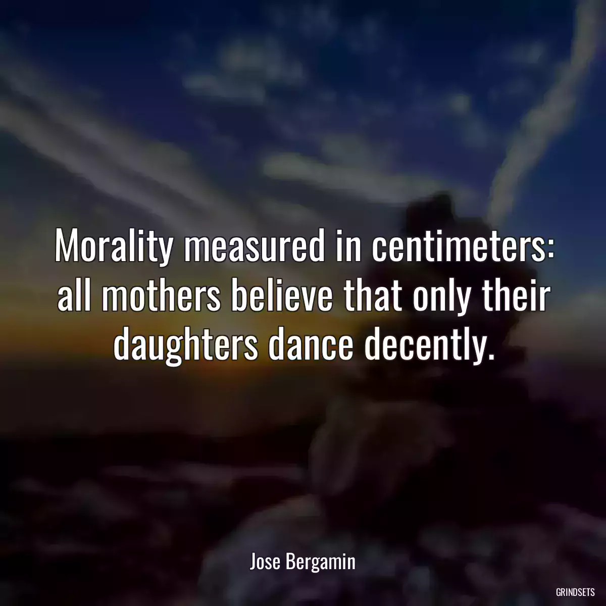 Morality measured in centimeters: all mothers believe that only their daughters dance decently.