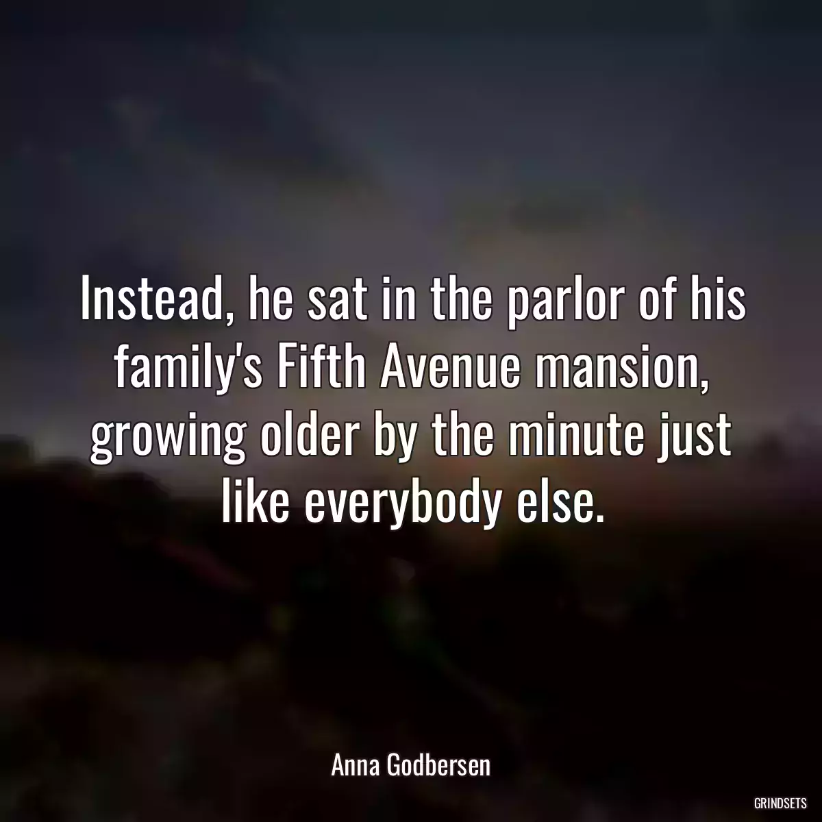 Instead, he sat in the parlor of his family\'s Fifth Avenue mansion, growing older by the minute just like everybody else.