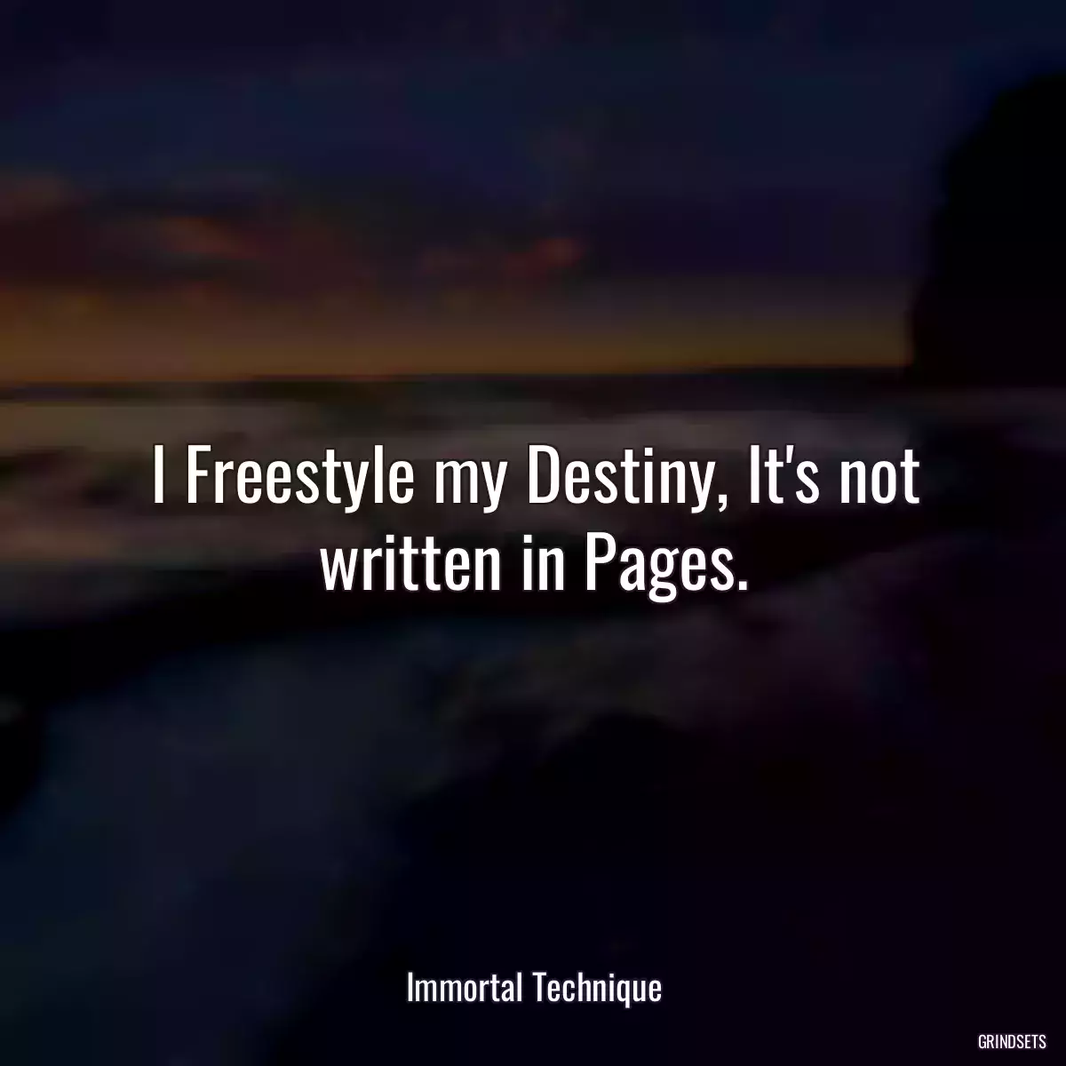 I Freestyle my Destiny, It\'s not written in Pages.