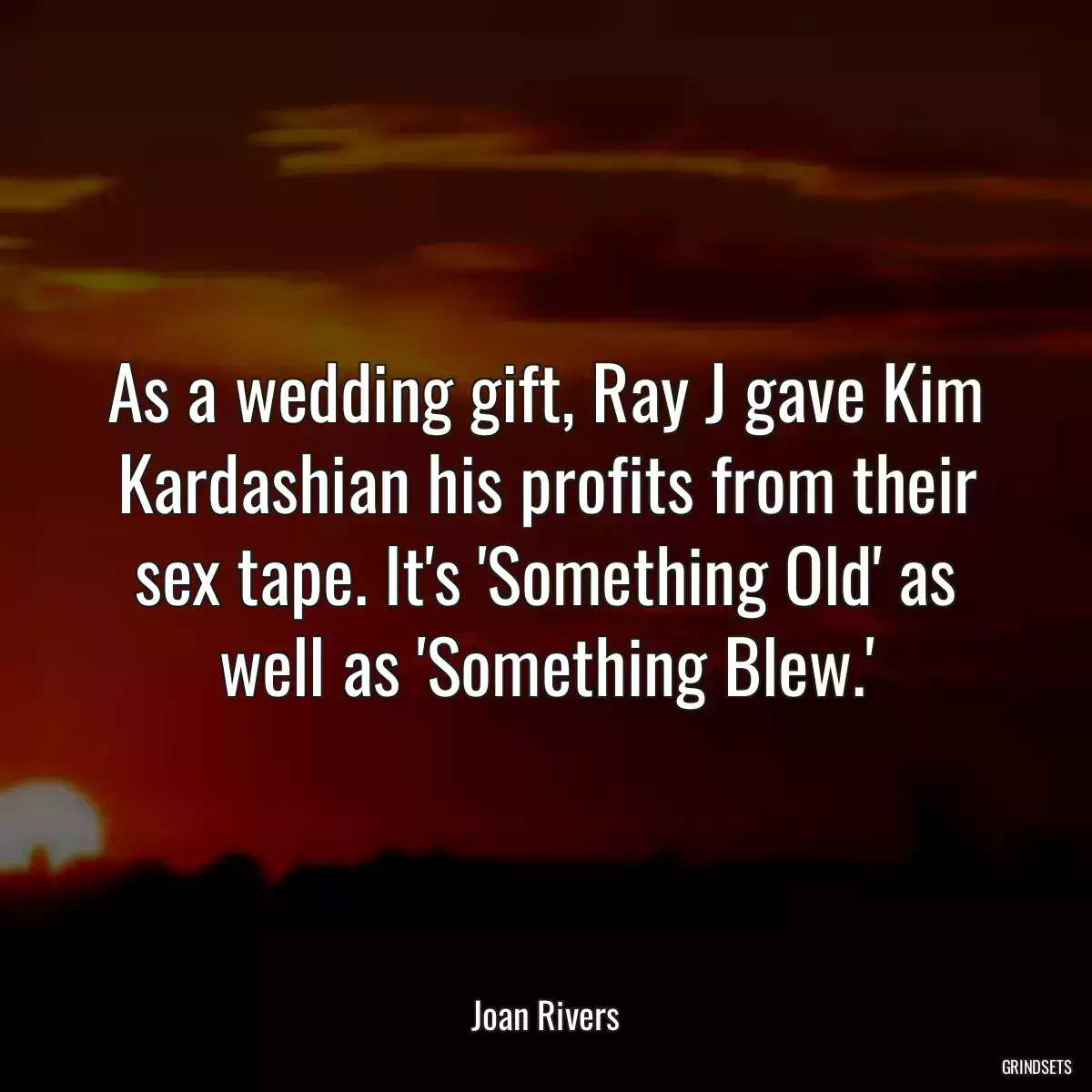 As a wedding gift, Ray J gave Kim Kardashian his profits from their sex tape. It\'s \'Something Old\' as well as \'Something Blew.\'