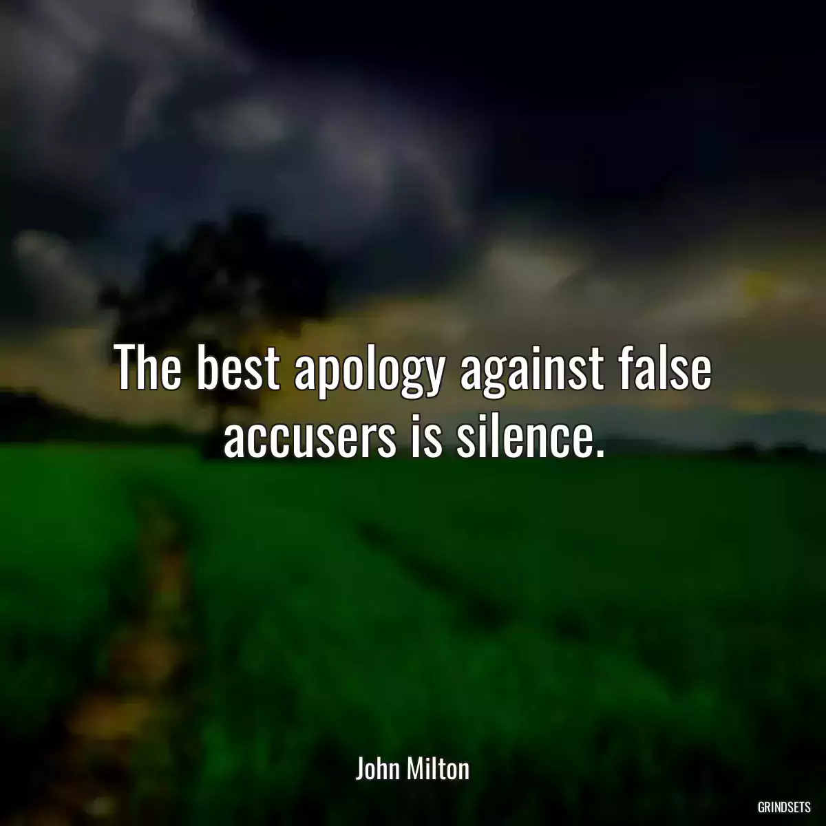 The best apology against false accusers is silence.