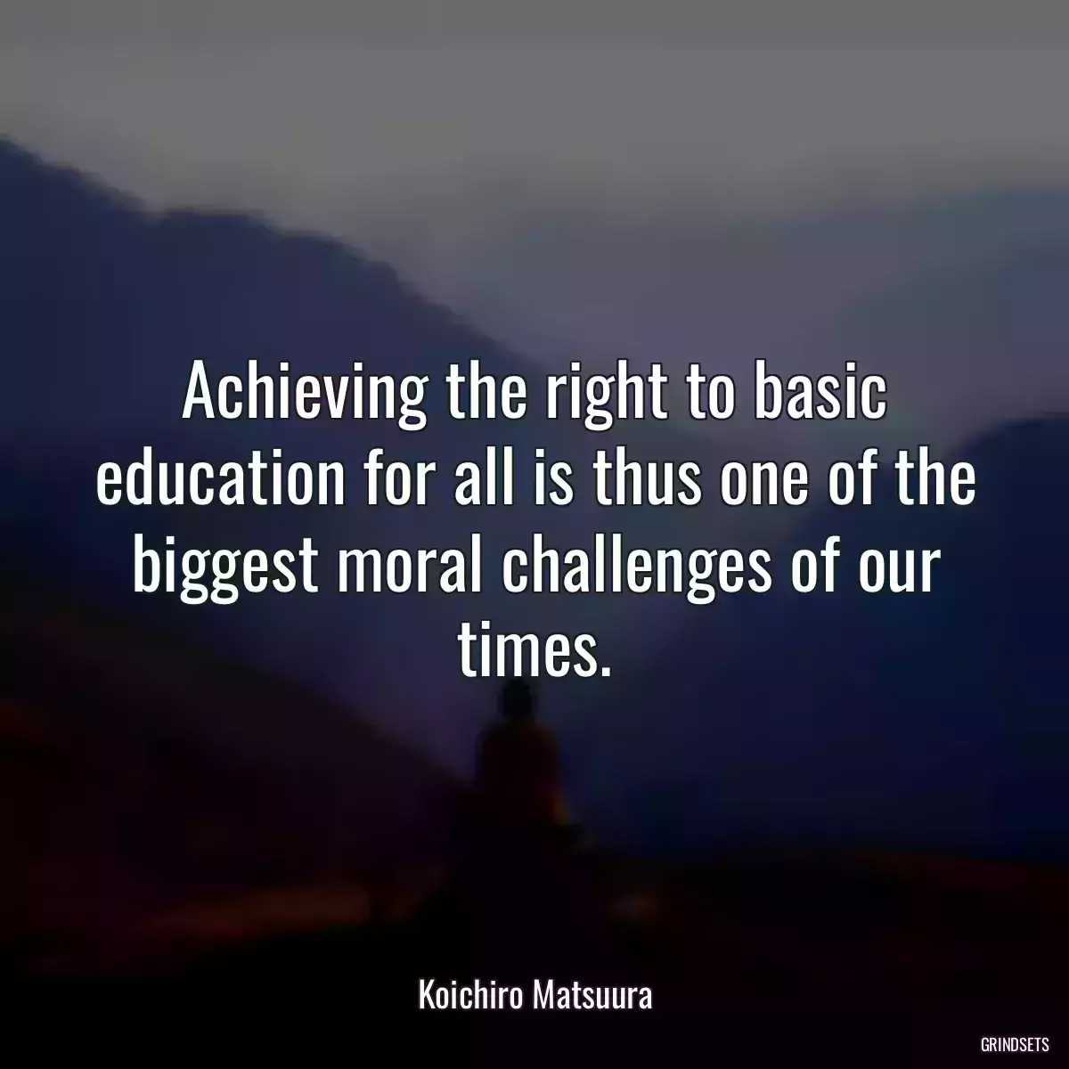 Achieving the right to basic education for all is thus one of the biggest moral challenges of our times.