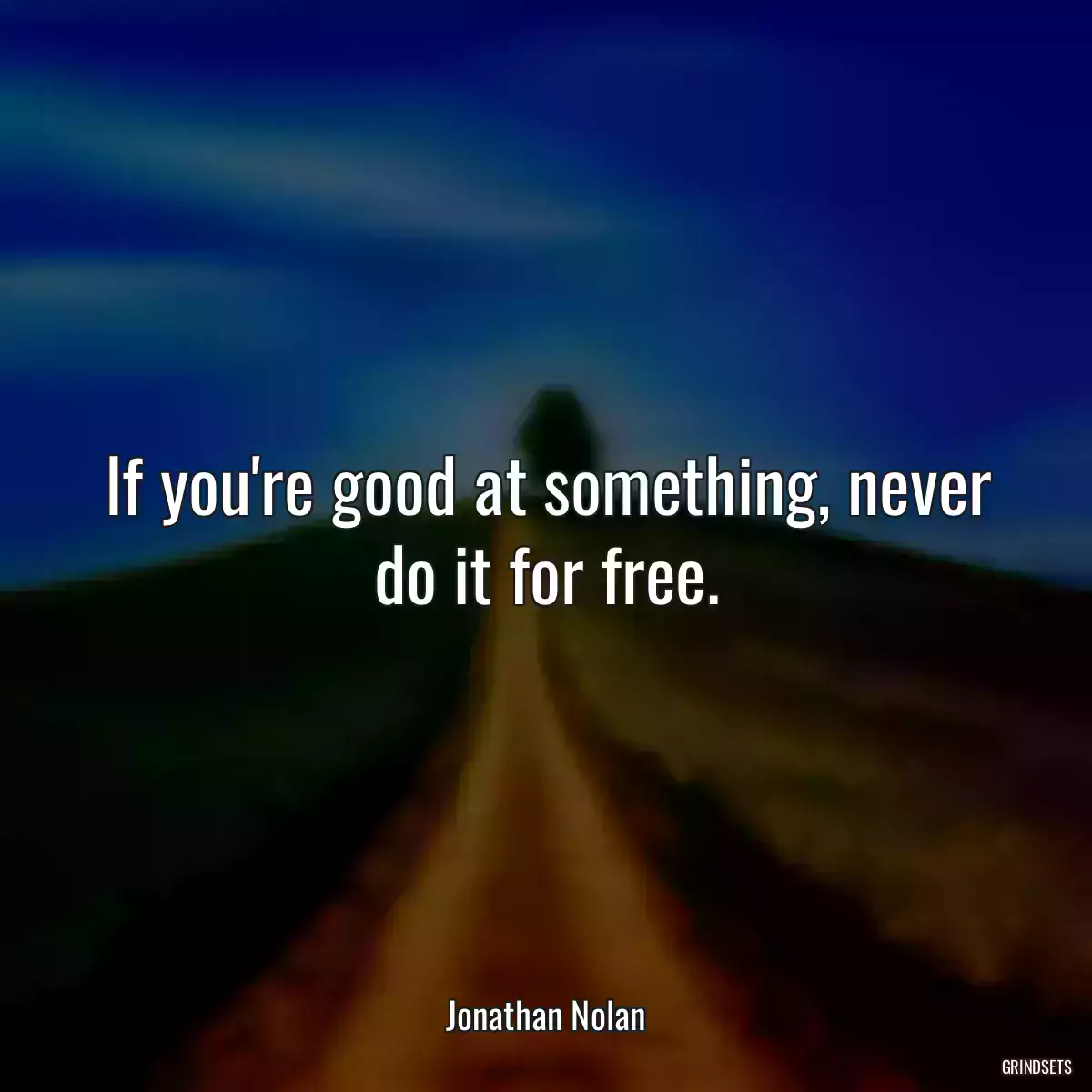 If you\'re good at something, never do it for free.