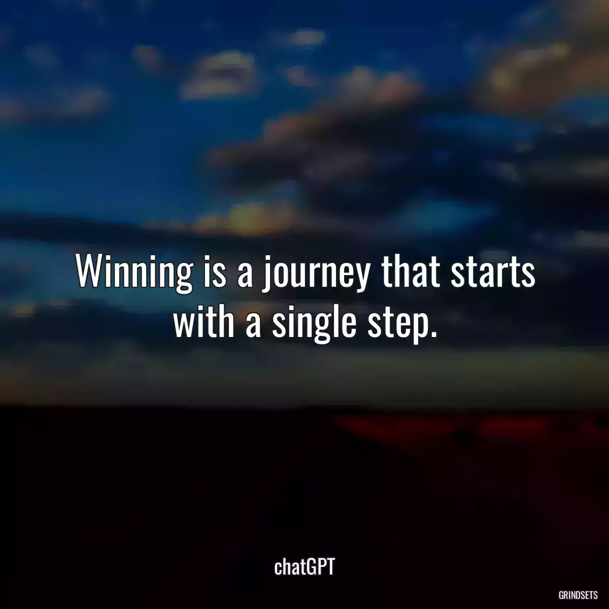 Winning is a journey that starts with a single step.