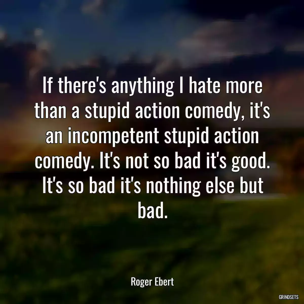 If there\'s anything I hate more than a stupid action comedy, it\'s an incompetent stupid action comedy. It\'s not so bad it\'s good. It\'s so bad it\'s nothing else but bad.