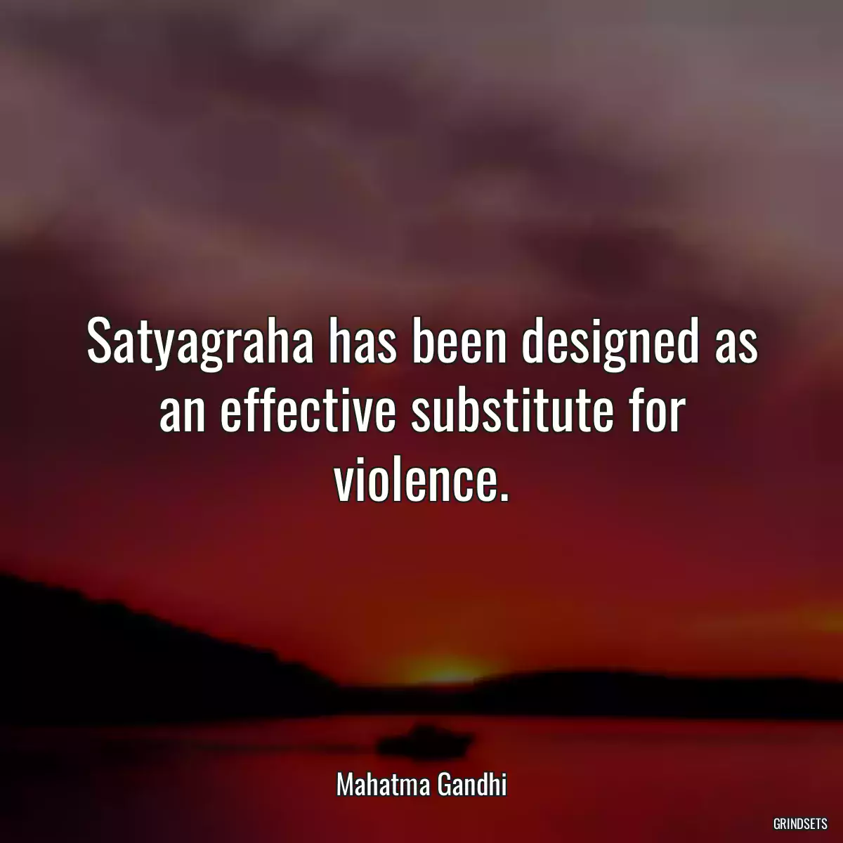 Satyagraha has been designed as an effective substitute for violence.