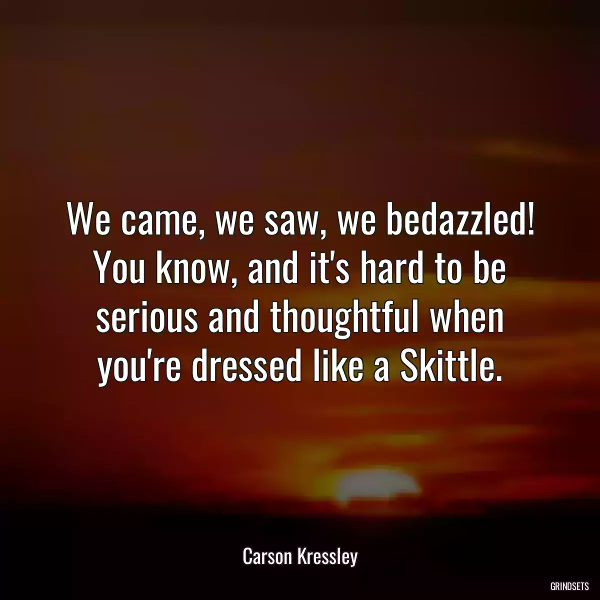 We came, we saw, we bedazzled! You know, and it\'s hard to be serious and thoughtful when you\'re dressed like a Skittle.