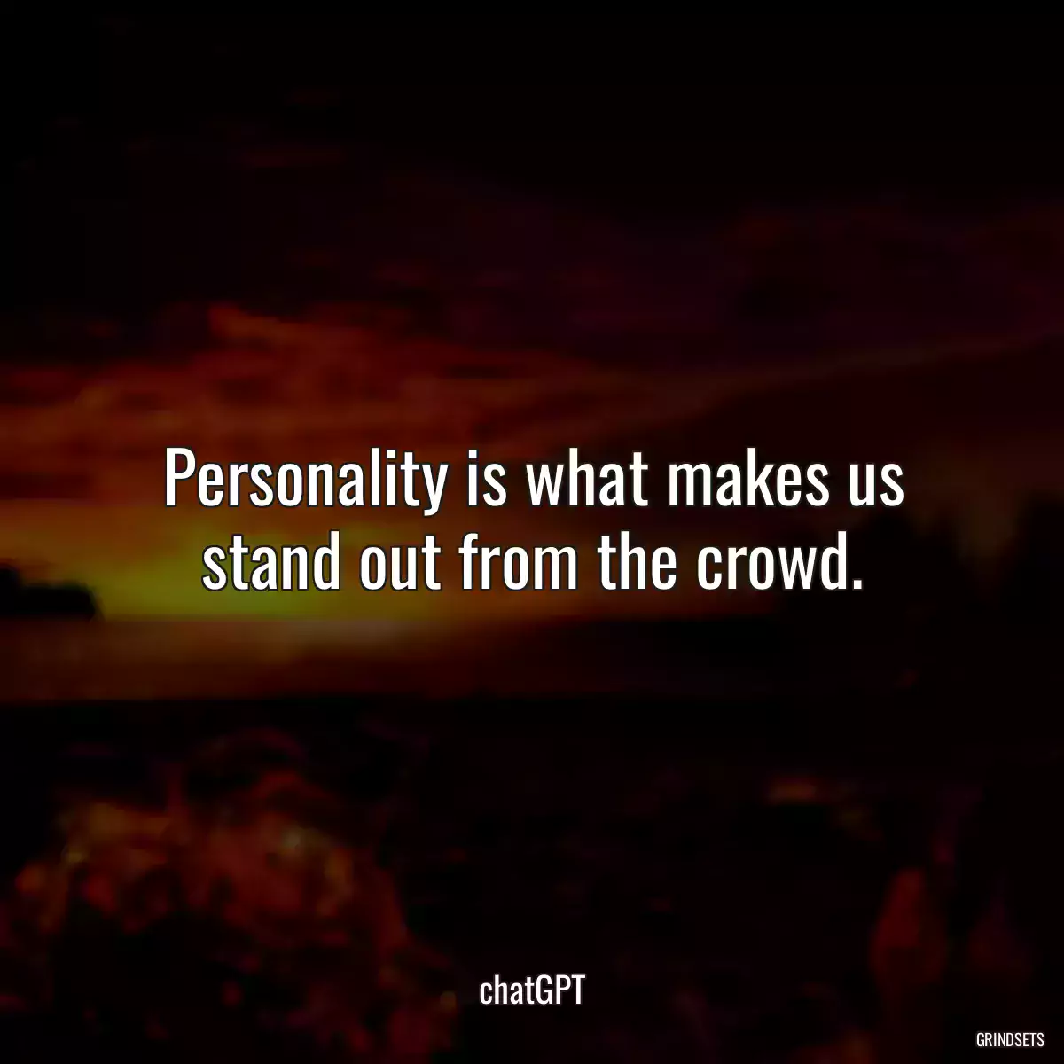 Personality is what makes us stand out from the crowd.