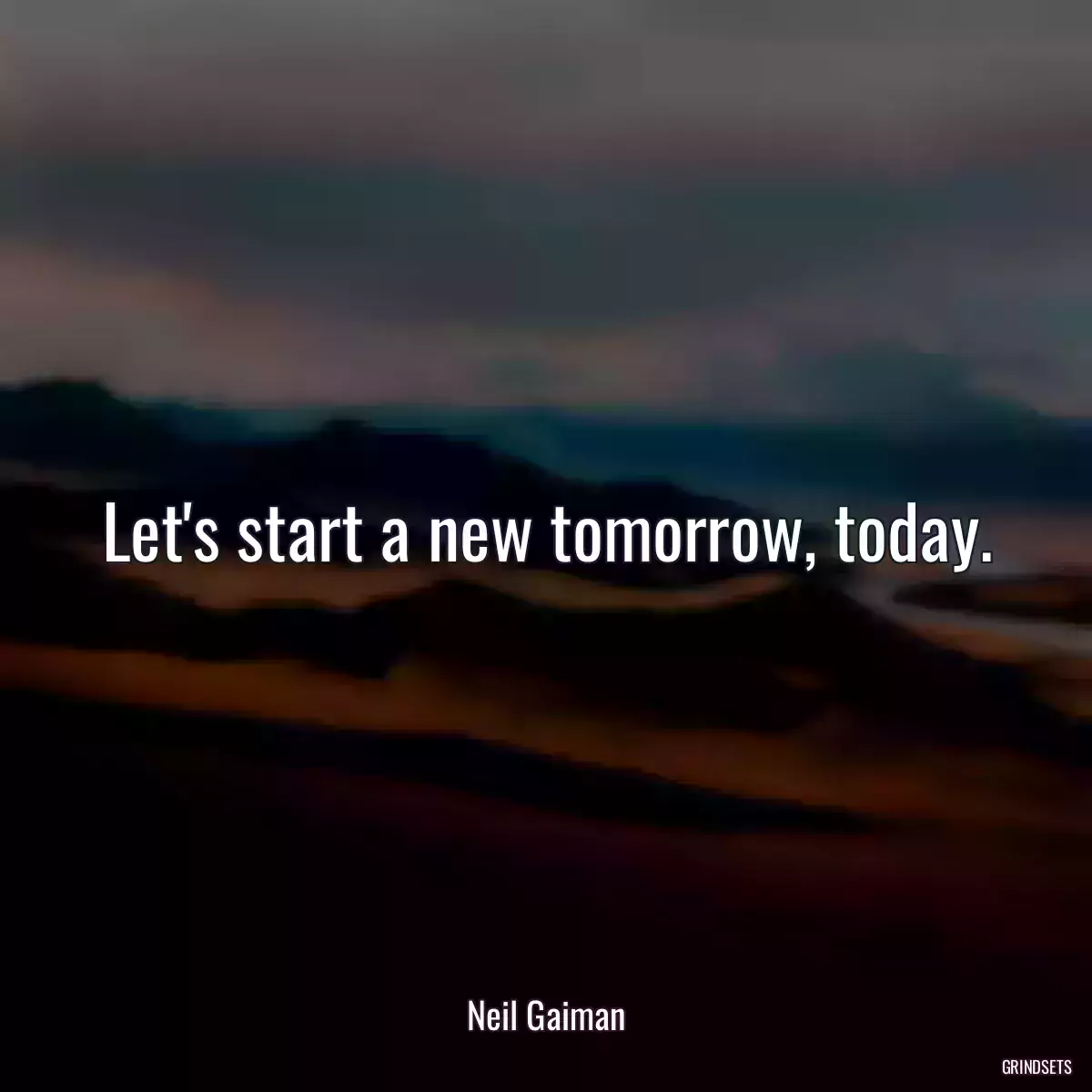 Let\'s start a new tomorrow, today.