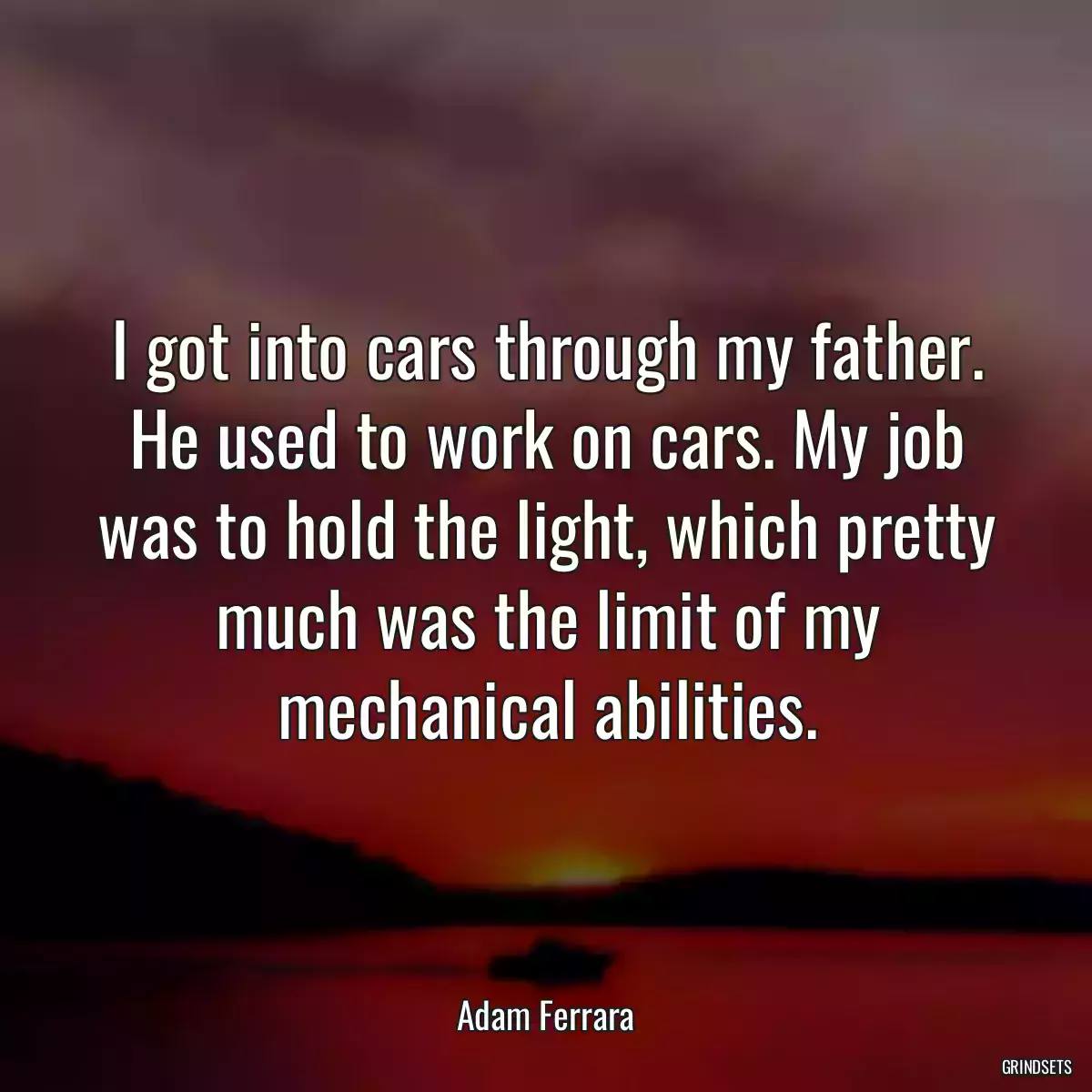 I got into cars through my father. He used to work on cars. My job was to hold the light, which pretty much was the limit of my mechanical abilities.