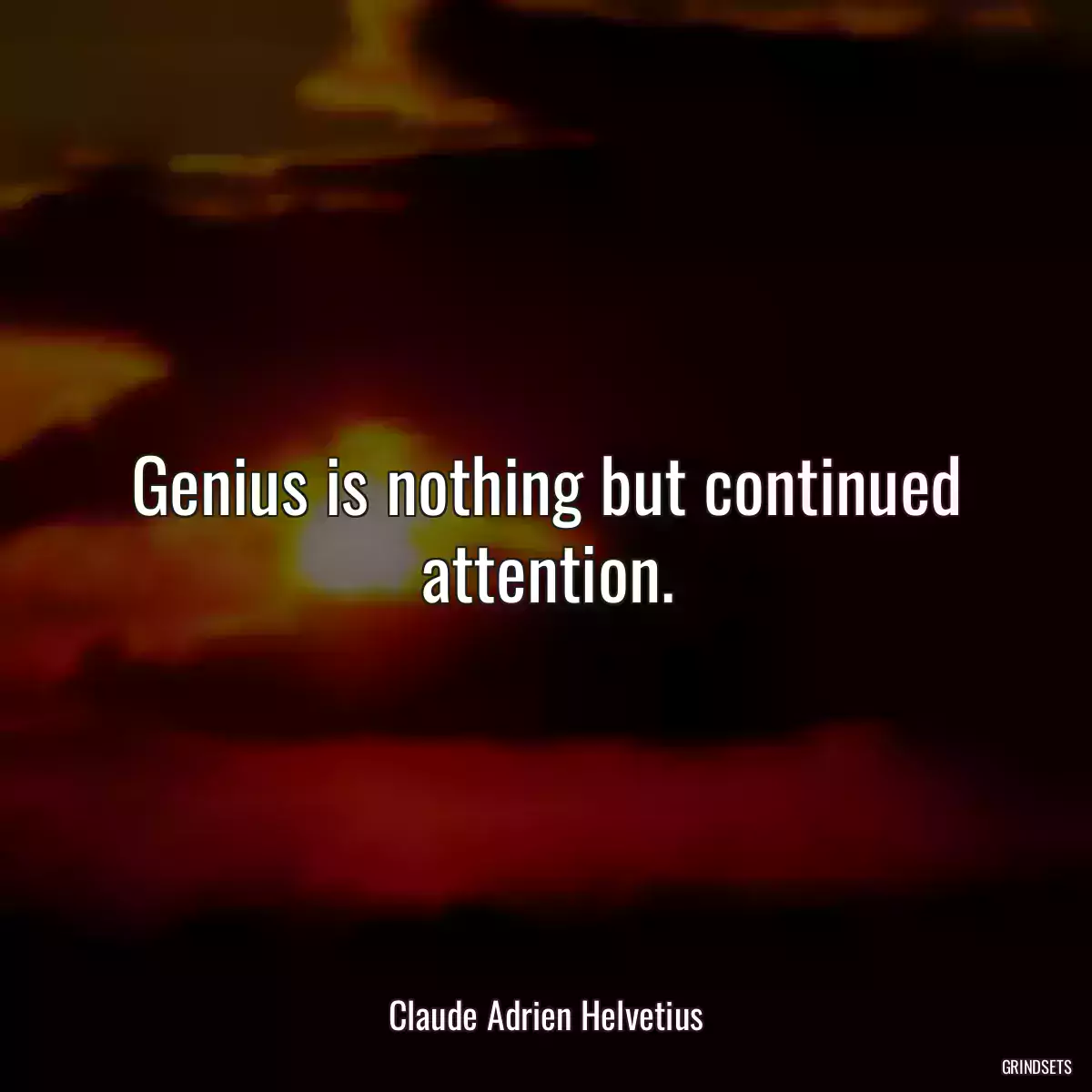 Genius is nothing but continued attention.