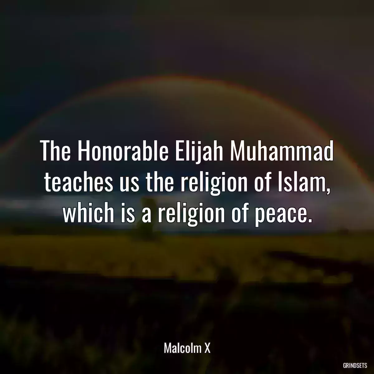 The Honorable Elijah Muhammad teaches us the religion of Islam, which is a religion of peace.