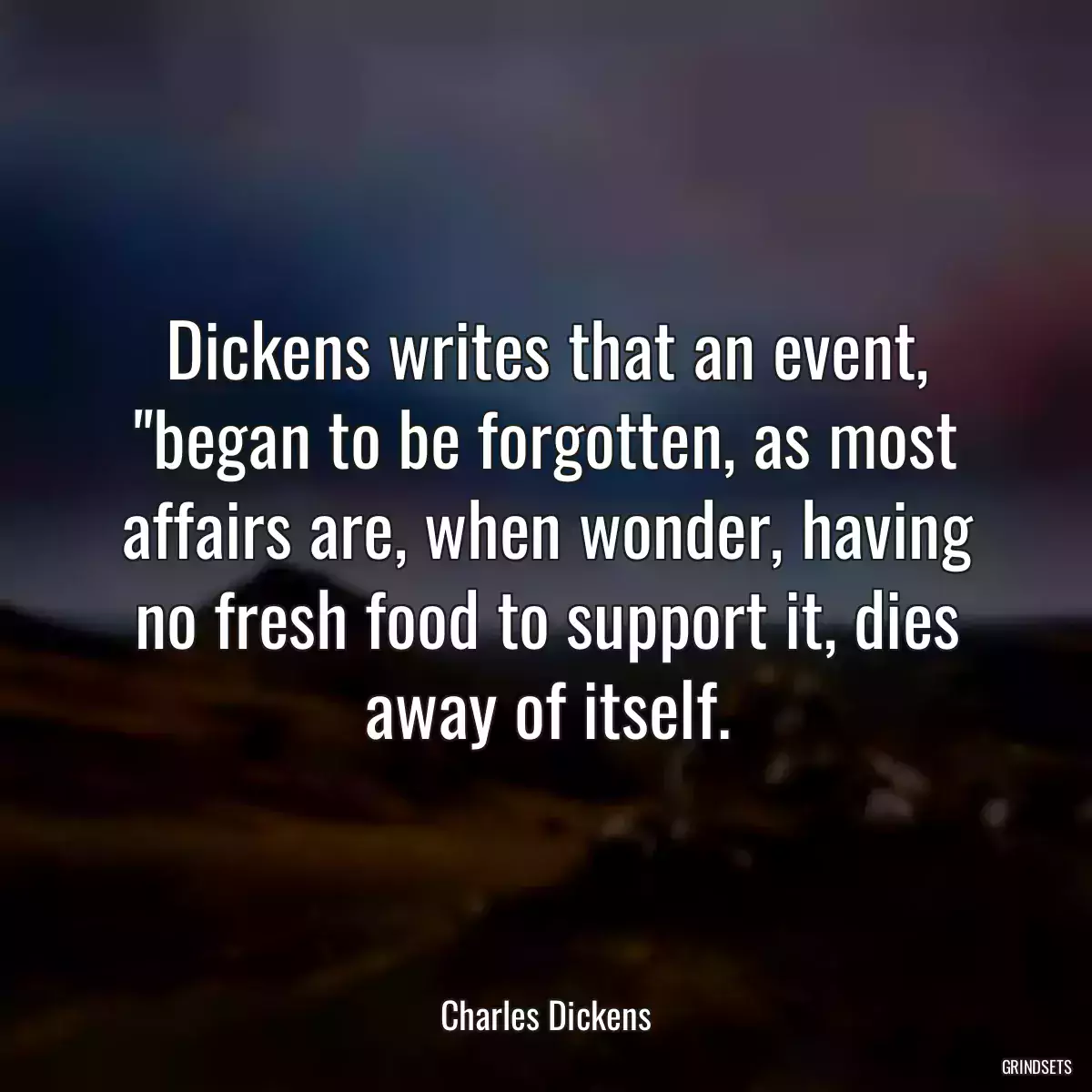 Dickens writes that an event, \