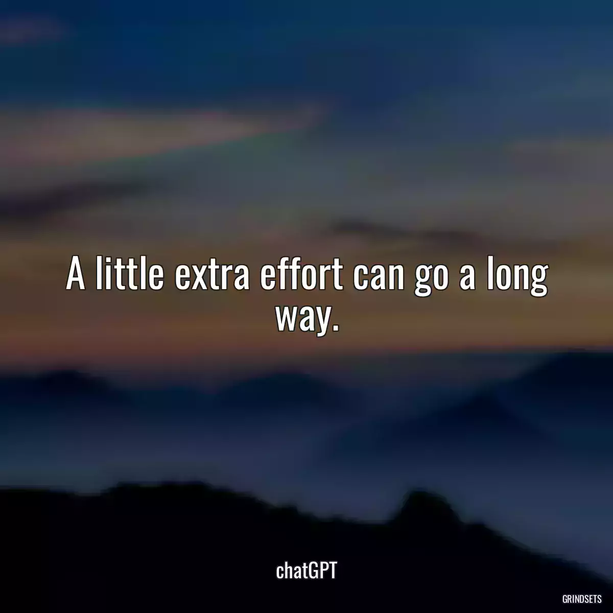 A little extra effort can go a long way.