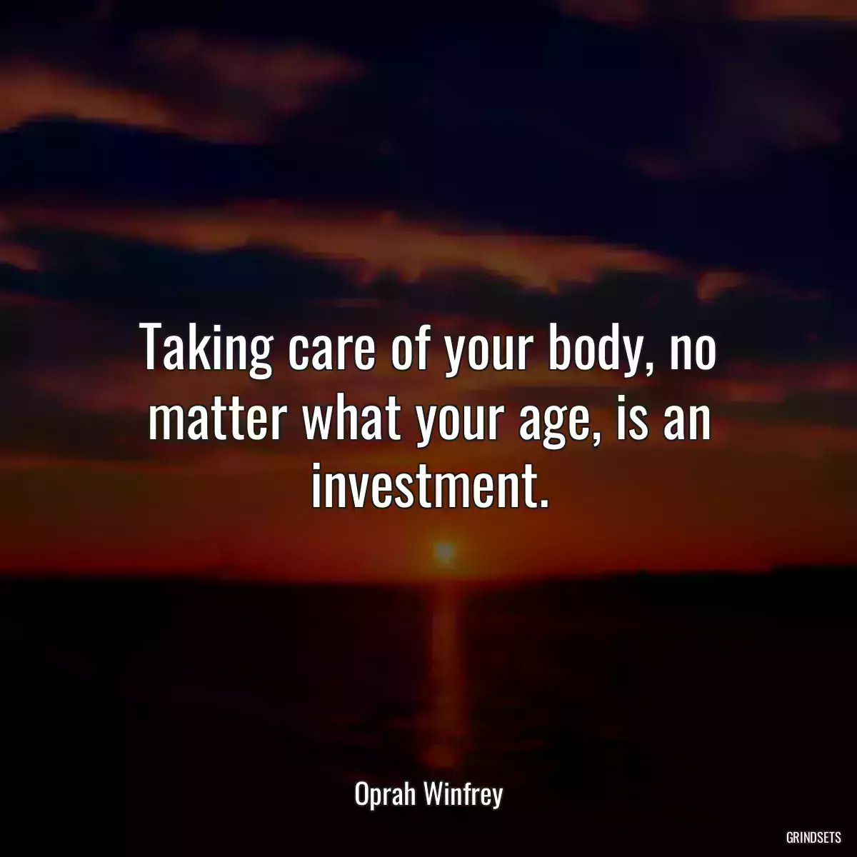 Taking care of your body, no matter what your age, is an investment.