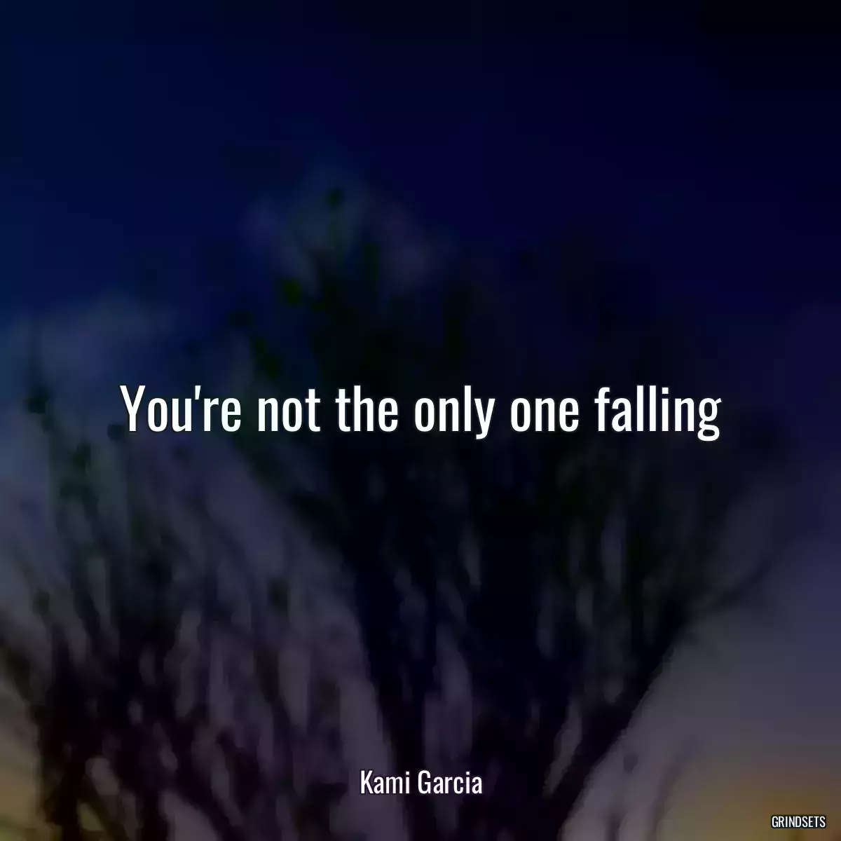 You\'re not the only one falling